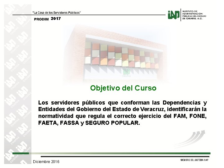 2017 Objetivo del Curso Los servidores públicos que conforman las Dependencias y Entidades del