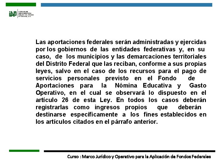 Las aportaciones federales serán administradas y ejercidas por los gobiernos de las entidades federativas