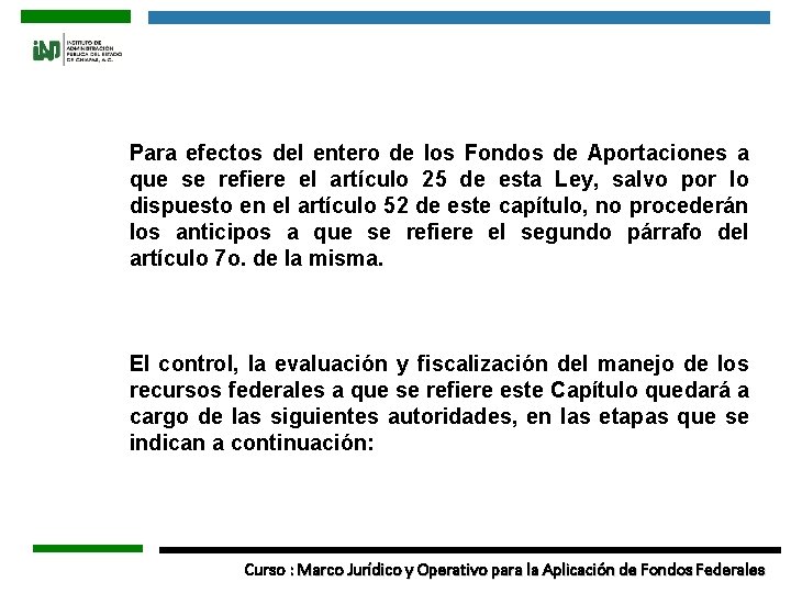 Para efectos del entero de los Fondos de Aportaciones a que se refiere el