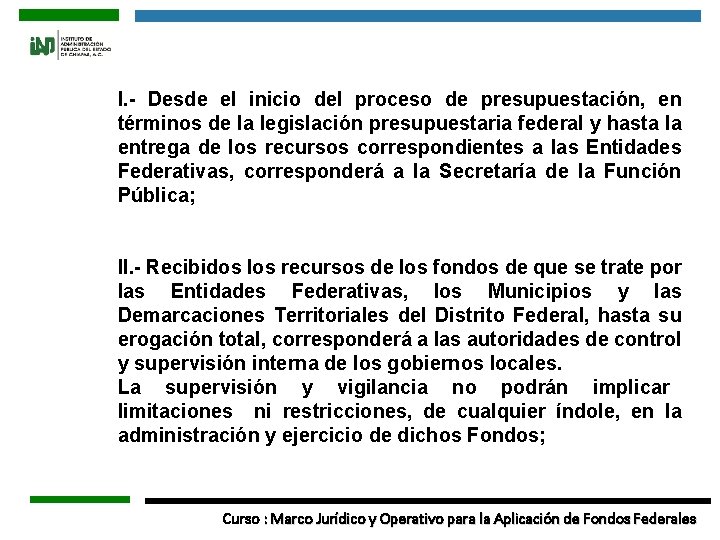 I. - Desde el inicio del proceso de presupuestación, en términos de la legislación