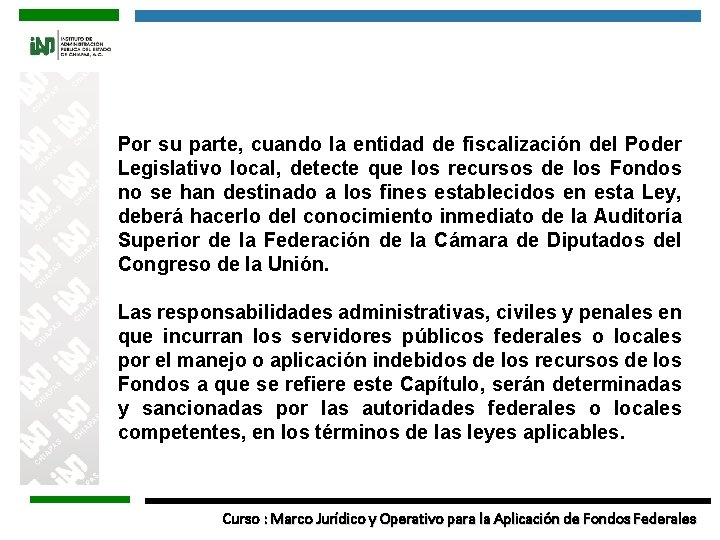 Por su parte, cuando la entidad de fiscalización del Poder Legislativo local, detecte que