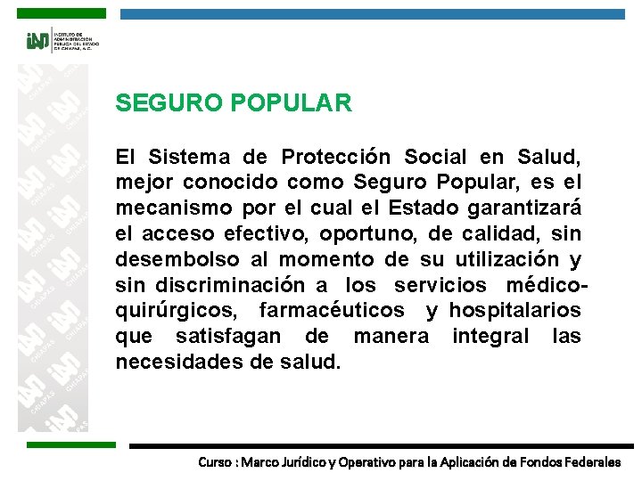 SEGURO POPULAR El Sistema de Protección Social en Salud, mejor conocido como Seguro Popular,