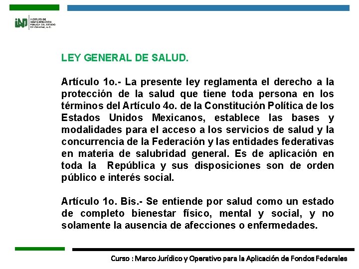 LEY GENERAL DE SALUD. Artículo 1 o. - La presente ley reglamenta el derecho