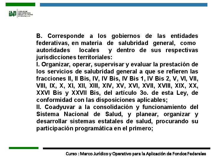 B. Corresponde a los gobiernos de las entidades federativas, en materia de salubridad general,