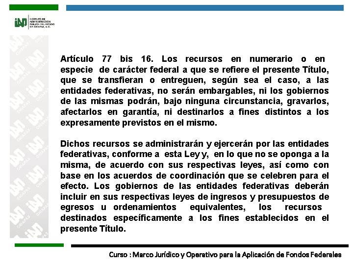 Artículo 77 bis 16. Los recursos en numerario o en especie de carácter federal