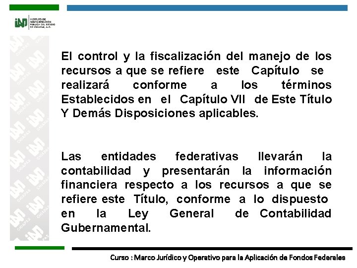 El control y la fiscalización del manejo de los recursos a que se refiere