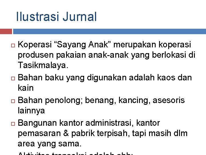 Ilustrasi Jurnal Koperasi “Sayang Anak” merupakan koperasi produsen pakaian anak-anak yang berlokasi di Tasikmalaya.