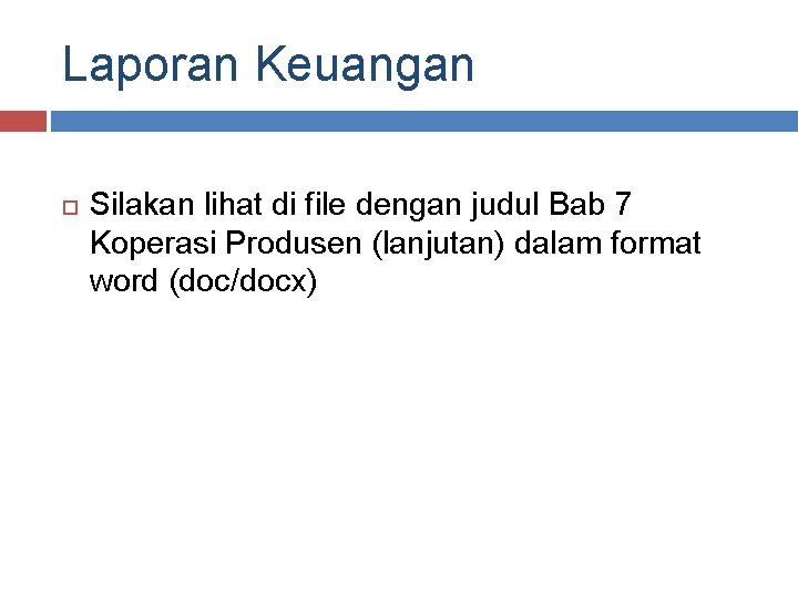 Laporan Keuangan Silakan lihat di file dengan judul Bab 7 Koperasi Produsen (lanjutan) dalam