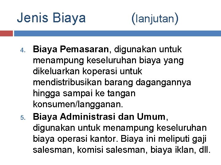 Jenis Biaya 4. 5. (lanjutan) Biaya Pemasaran, digunakan untuk menampung keseluruhan biaya yang dikeluarkan