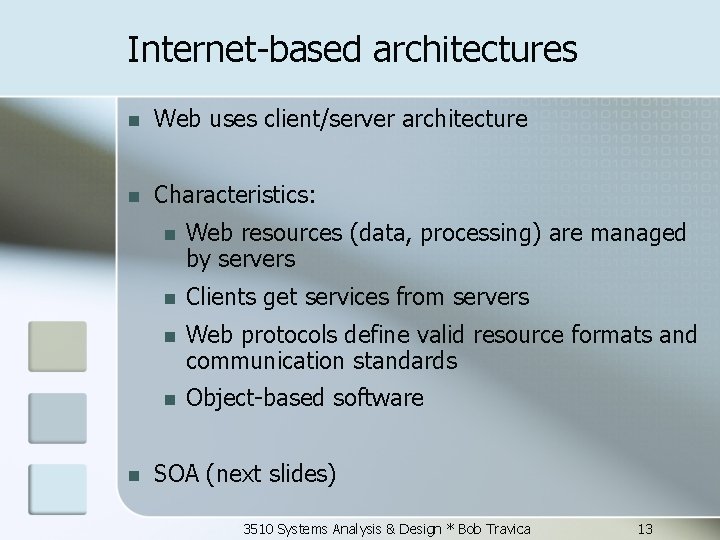 Internet-based architectures n Web uses client/server architecture n Characteristics: n n Web resources (data,