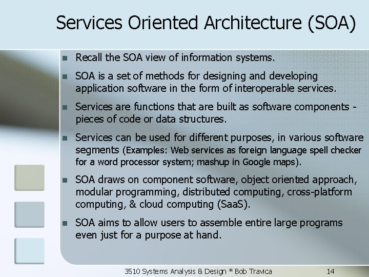 Services Oriented Architecture (SOA) n Recall the SOA view of information systems. n SOA