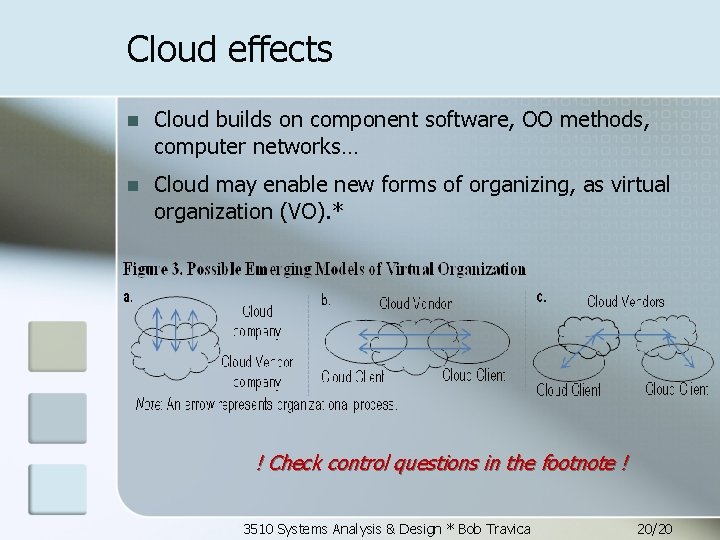 Cloud effects n Cloud builds on component software, OO methods, computer networks… n Cloud