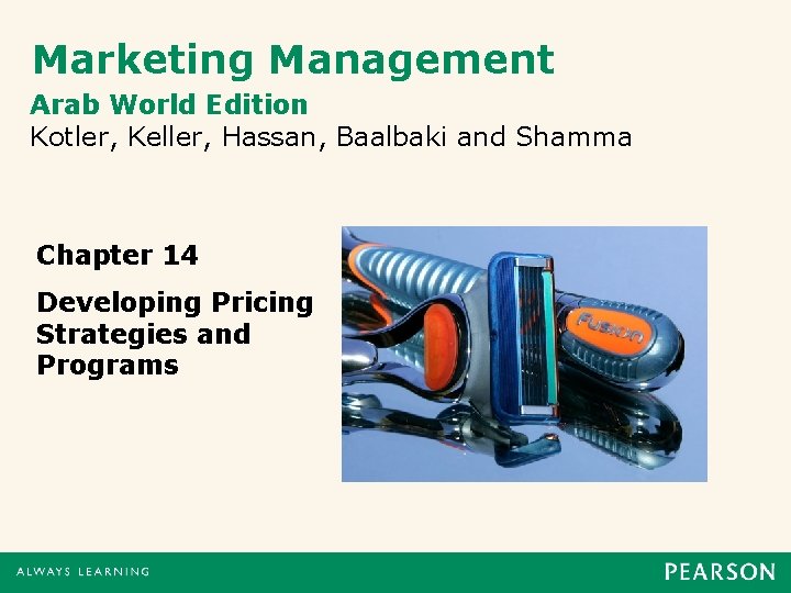 Marketing Management Arab World Edition Kotler, Keller, Hassan, Baalbaki and Shamma Chapter 14 Developing