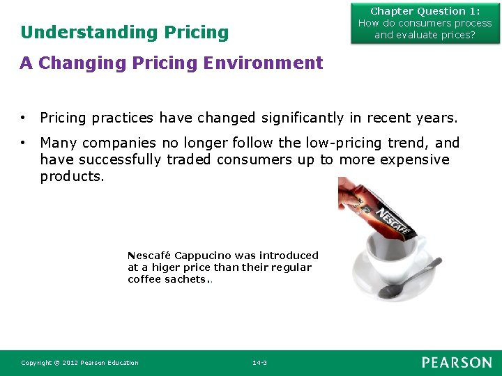 Chapter Question 1: How do consumers process and evaluate prices? Understanding Pricing A Changing