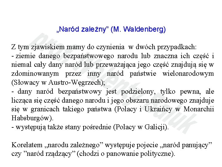 „Naród zależny” (M. Waldenberg) Z tym zjawiskiem mamy do czynienia w dwóch przypadkach: -