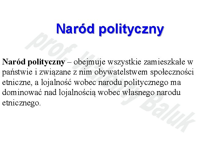 Naród polityczny – obejmuje wszystkie zamieszkałe w państwie i związane z nim obywatelstwem społeczności