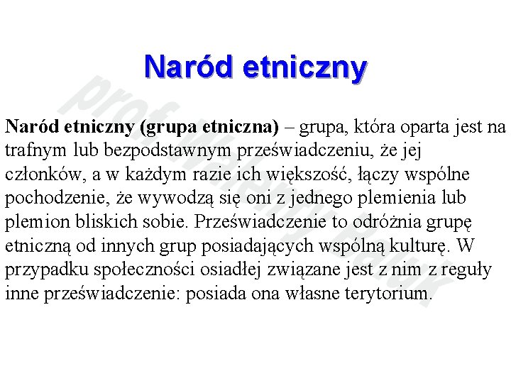 Naród etniczny (grupa etniczna) – grupa, która oparta jest na trafnym lub bezpodstawnym przeświadczeniu,