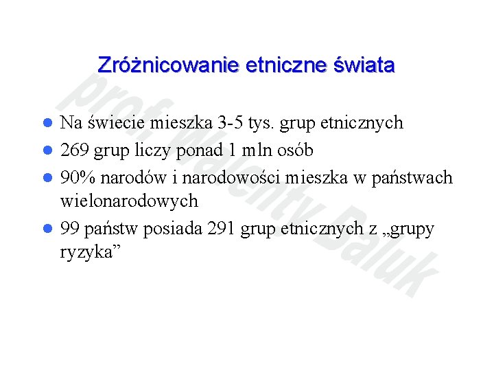 Zróżnicowanie etniczne świata Na świecie mieszka 3 -5 tys. grup etnicznych l 269 grup