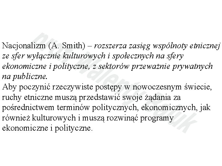 Nacjonalizm (A. Smith) – rozszerza zasięg wspólnoty etnicznej ze sfer wyłącznie kulturowych i społecznych