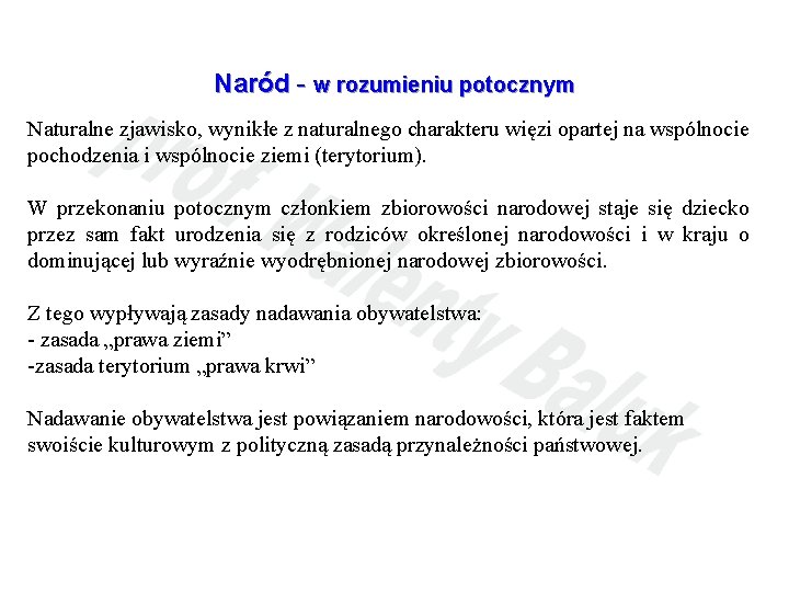 Naród - w rozumieniu potocznym Naturalne zjawisko, wynikłe z naturalnego charakteru więzi opartej na