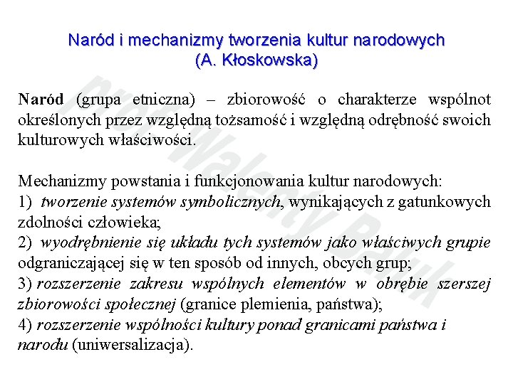 Naród i mechanizmy tworzenia kultur narodowych (A. Kłoskowska) Naród (grupa etniczna) – zbiorowość o