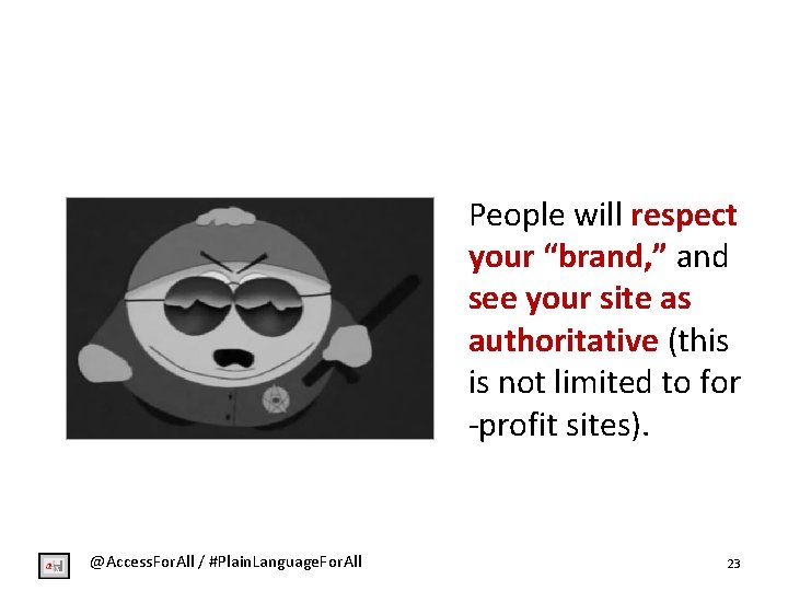 People will respect your “brand, ” and see your site as authoritative (this is