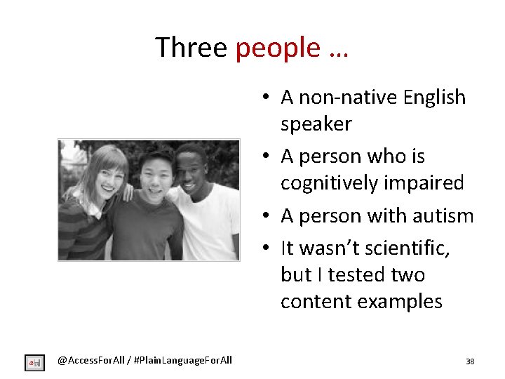 Three people … • A non-native English speaker • A person who is cognitively