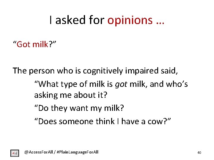 I asked for opinions … “Got milk? ” The person who is cognitively impaired
