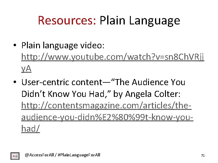 Resources: Plain Language • Plain language video: http: //www. youtube. com/watch? v=sn 8 Ch.