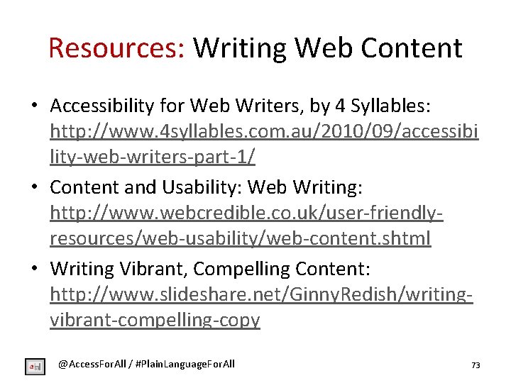 Resources: Writing Web Content • Accessibility for Web Writers, by 4 Syllables: http: //www.