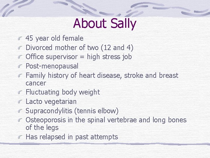 About Sally 45 year old female Divorced mother of two (12 and 4) Office
