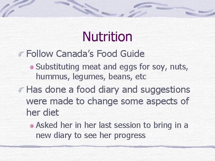 Nutrition Follow Canada’s Food Guide Substituting meat and eggs for soy, nuts, hummus, legumes,