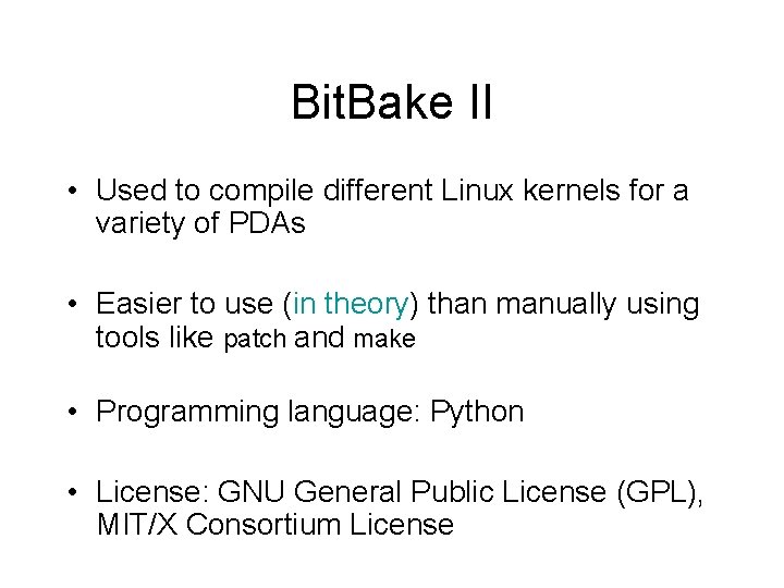 Bit. Bake II • Used to compile different Linux kernels for a variety of