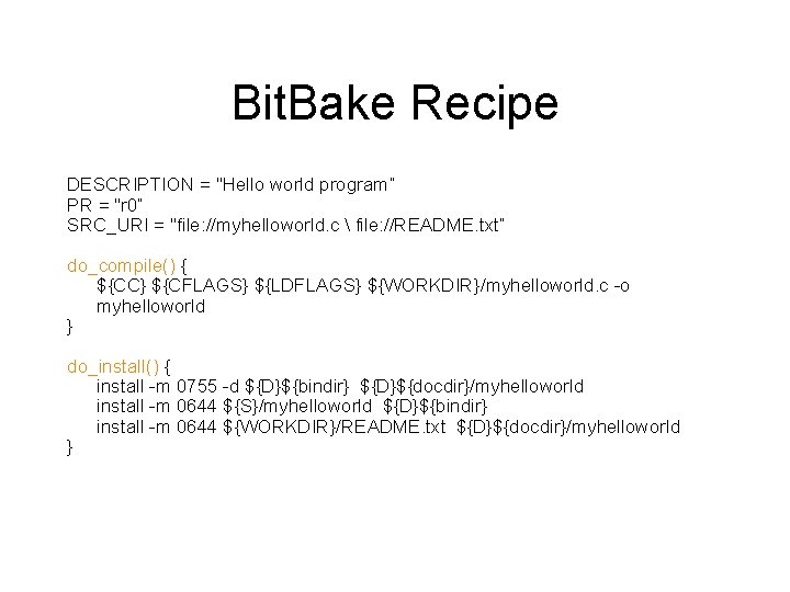 Bit. Bake Recipe DESCRIPTION = "Hello world program“ PR = "r 0“ SRC_URI =