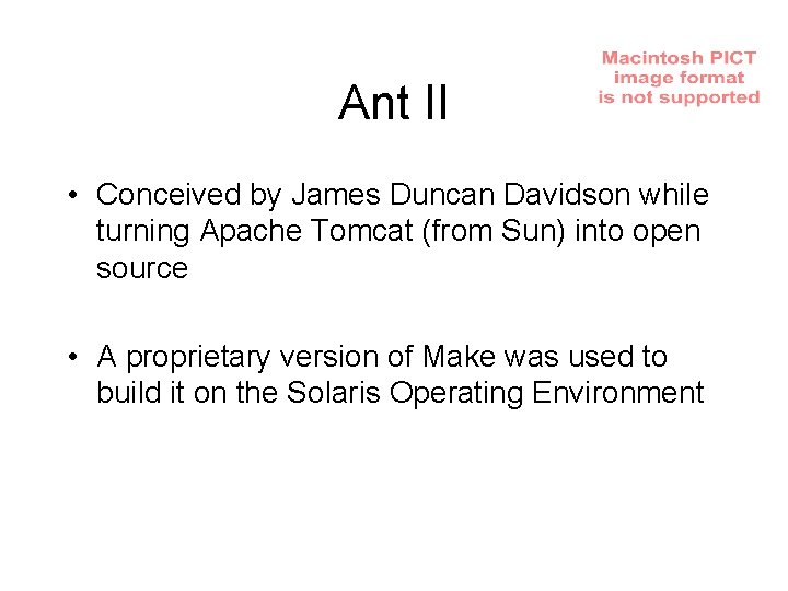 Ant II • Conceived by James Duncan Davidson while turning Apache Tomcat (from Sun)