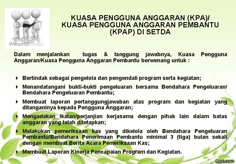 KUASA PENGGUNA ANGGARAN (KPA)/ KUASA PENGGUNA ANGGARAN PEMBANTU (KPAP) DI SETDA Dalam menjalankan tugas