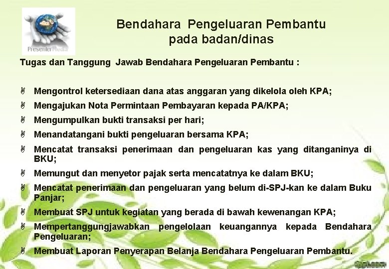 Bendahara Pengeluaran Pembantu pada badan/dinas Tugas dan Tanggung Jawab Bendahara Pengeluaran Pembantu : A