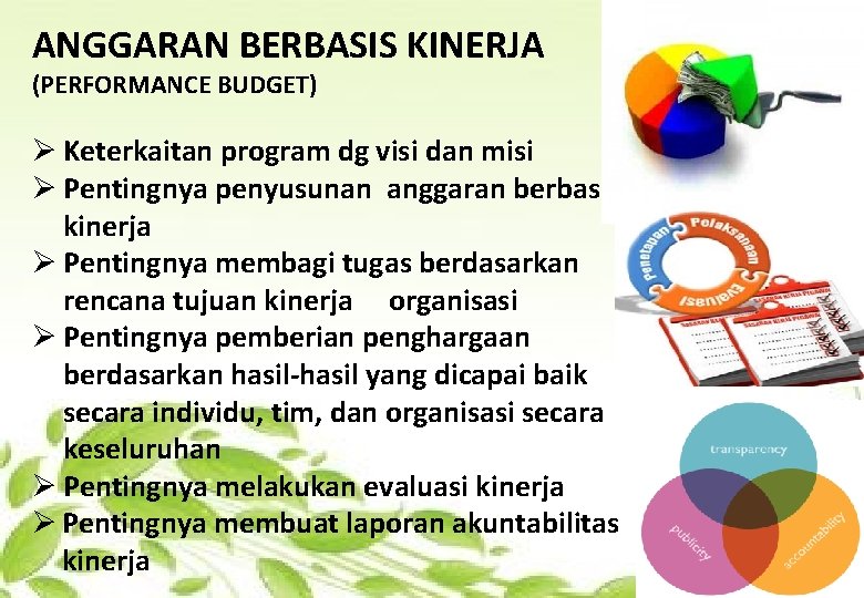 ANGGARAN BERBASIS KINERJA (PERFORMANCE BUDGET) Ø Keterkaitan program dg visi dan misi Ø Pentingnya