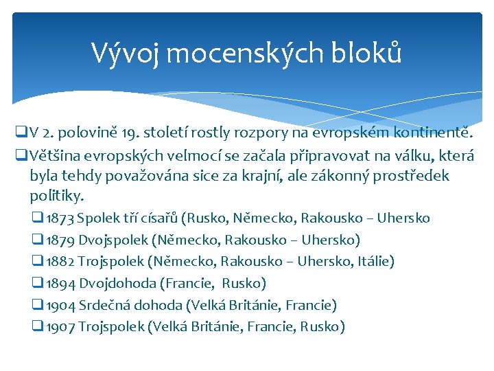 Vývoj mocenských bloků q. V 2. polovině 19. století rostly rozpory na evropském kontinentě.