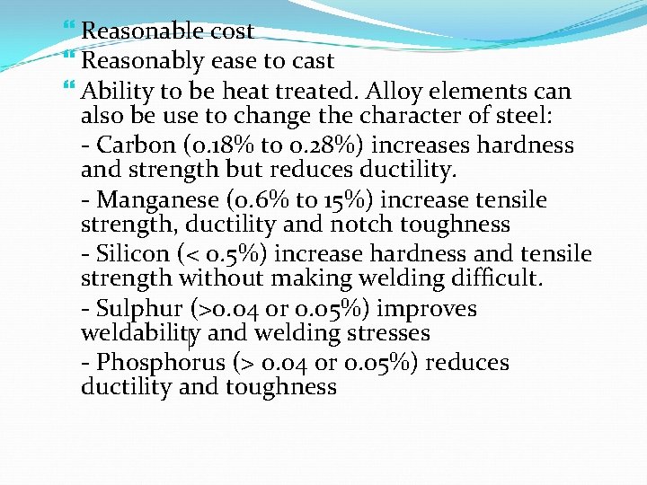  Reasonable cost Reasonably ease to cast Ability to be heat treated. Alloy elements