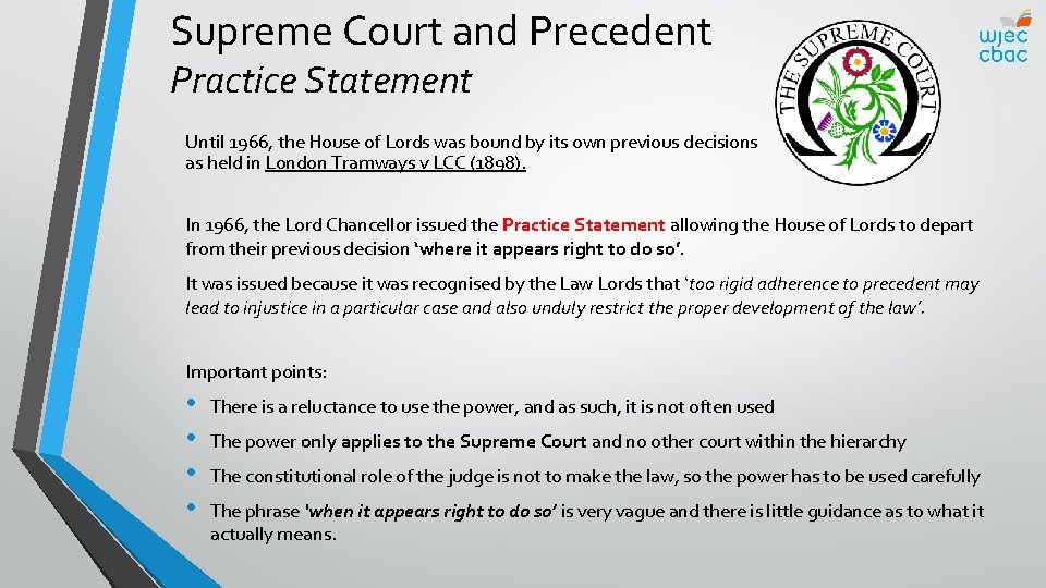 Supreme Court and Precedent Practice Statement Until 1966, the House of Lords was bound