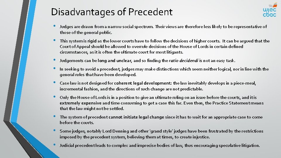 Disadvantages of Precedent • Judges are drawn from a narrow social spectrum. Their views
