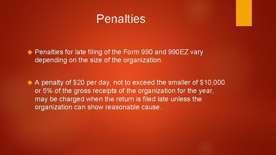 Penalties for late filing of the Form 990 and 990 EZ vary depending on