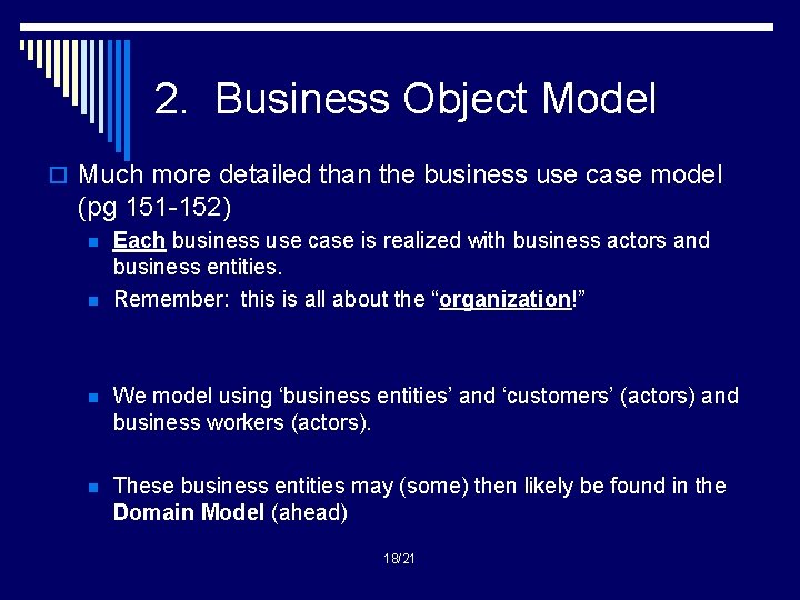 2. Business Object Model o Much more detailed than the business use case model