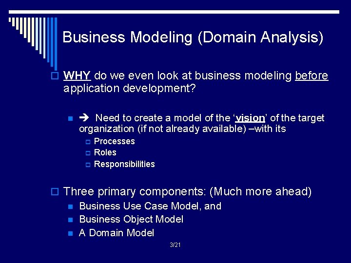 Business Modeling (Domain Analysis) o WHY do we even look at business modeling before
