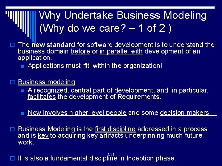 Why Undertake Business Modeling (Why do we care? – 1 of 2 ) o