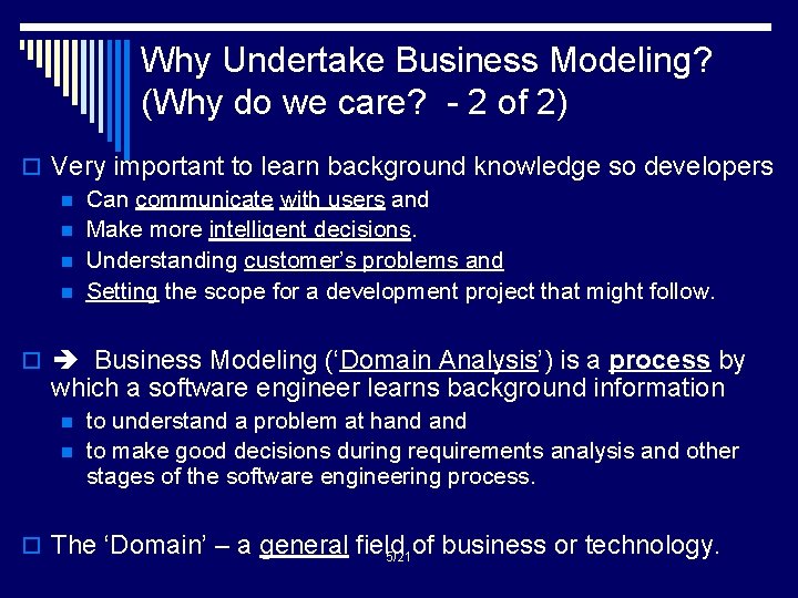 Why Undertake Business Modeling? (Why do we care? - 2 of 2) o Very