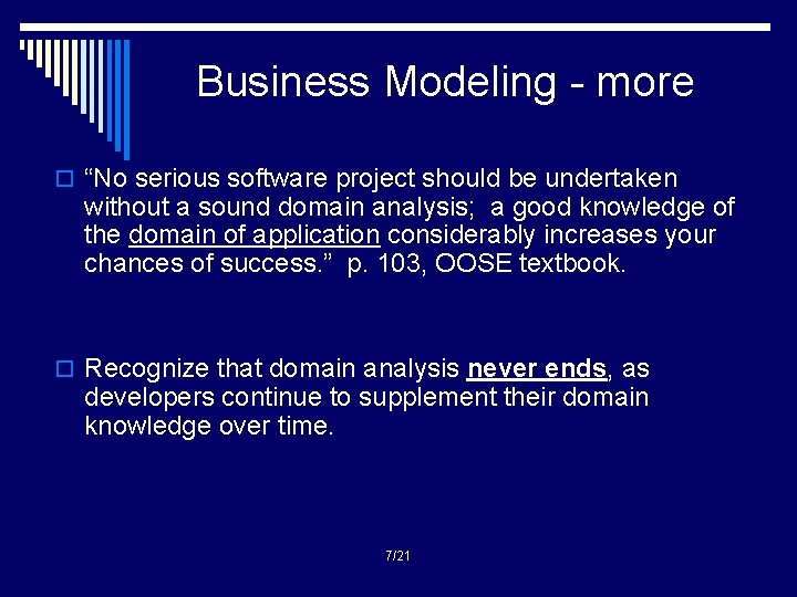 Business Modeling - more o “No serious software project should be undertaken without a