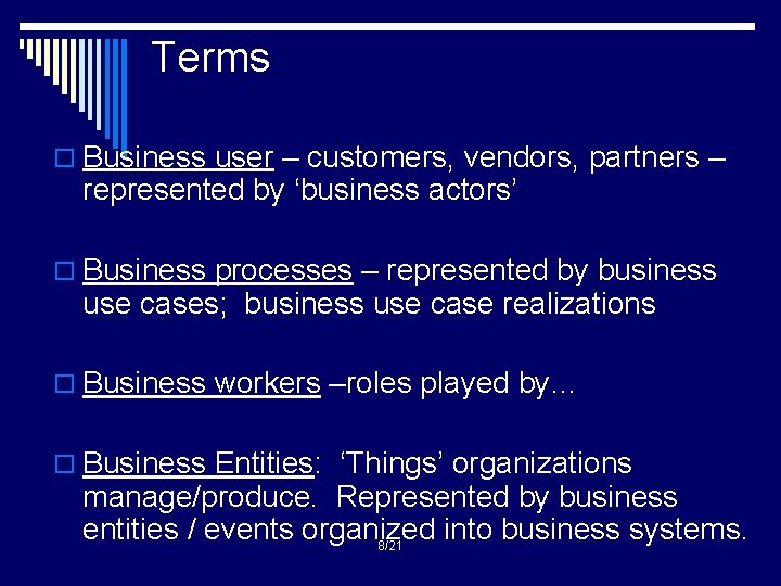 Terms o Business user – customers, vendors, partners – represented by ‘business actors’ o