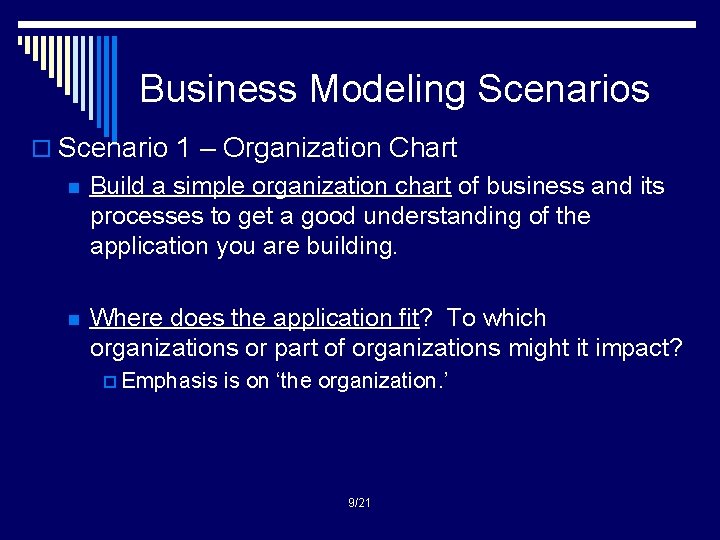 Business Modeling Scenarios o Scenario 1 – Organization Chart n Build a simple organization